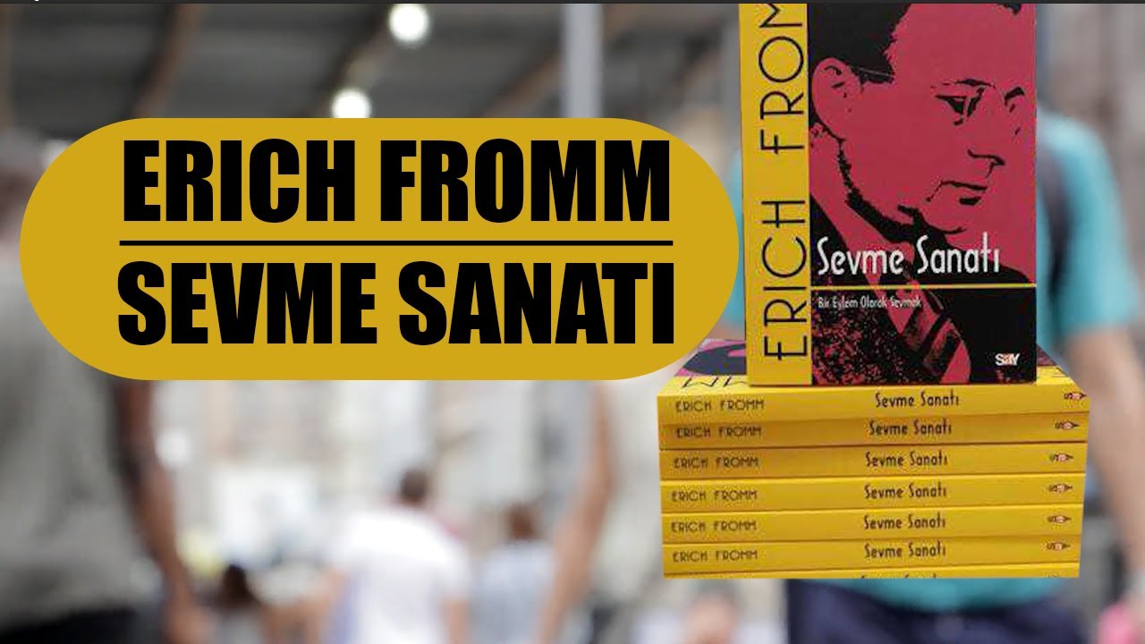 Erich Fromm Sevme Sanatı (Kitap Özeti)