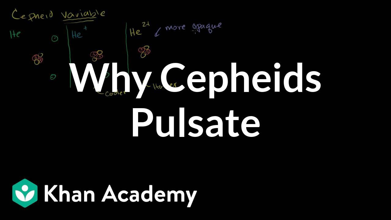 Why cepheids pulsate | Stars, black holes and galaxies | Cosmology & Astronomy | Khan Academy