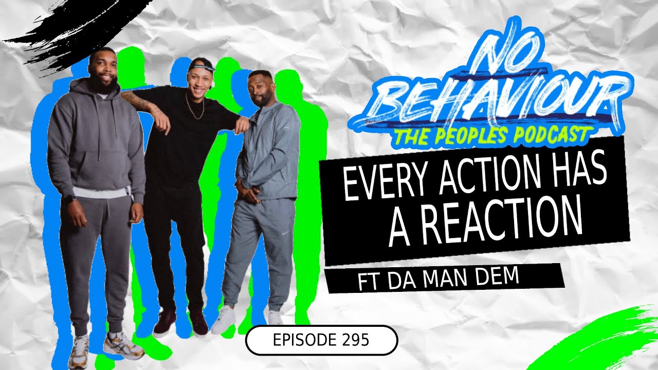 Every action has a reaction| No Behaviour Podcast EP. 295 | Margs , Loons & Beanos  Ft da mandem 