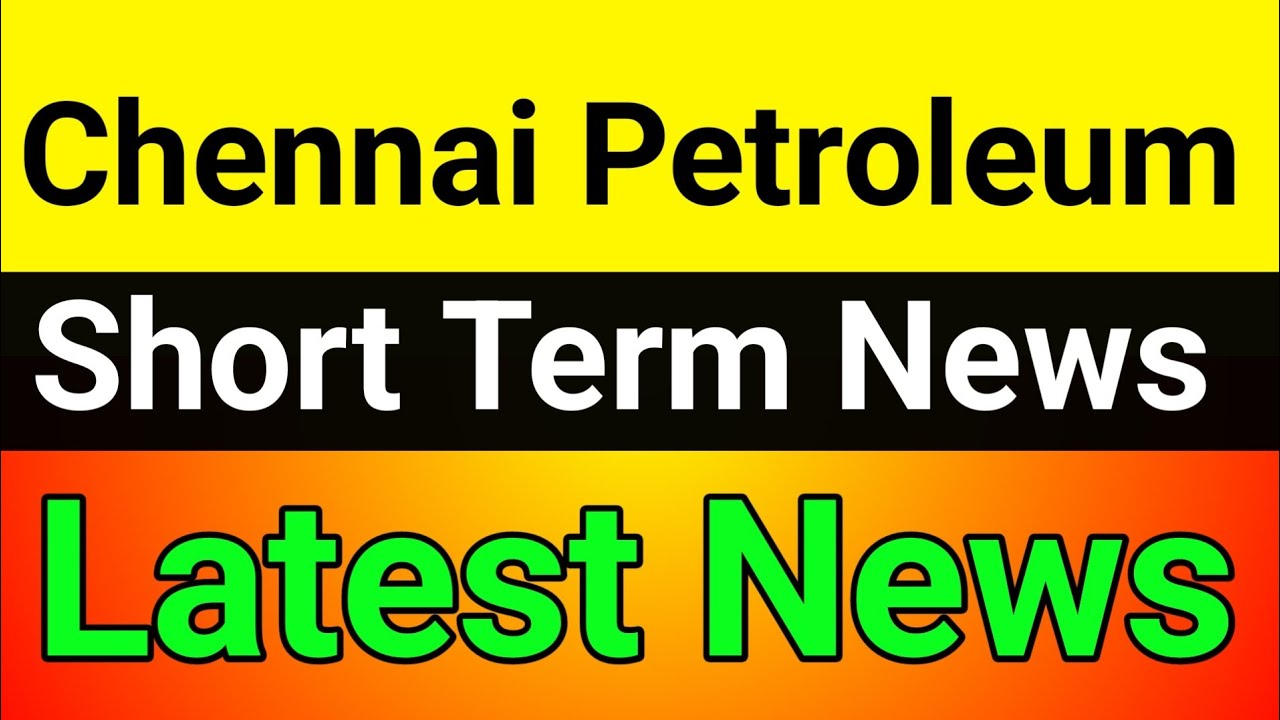 Chennai Petroleum share🔥 chennai petroleum share latest news today🚀chennai petroleum share news