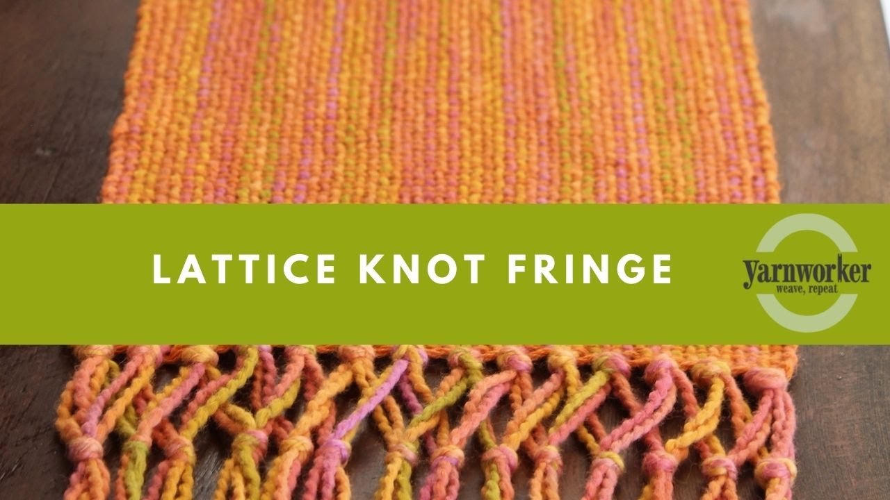 Working a Lattice Knot Fringe