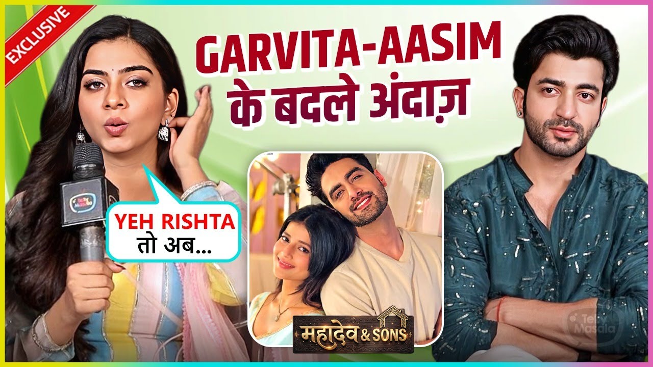 Garvita Sadhwani & Aasim Khan On Love-Hate Chemistry, REACT On Yeh Rishta...&  Mahadev & Sons