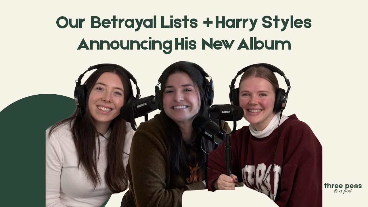 Our Betrayal Lists + Harry Styles Announcing His New Album — Episode 37