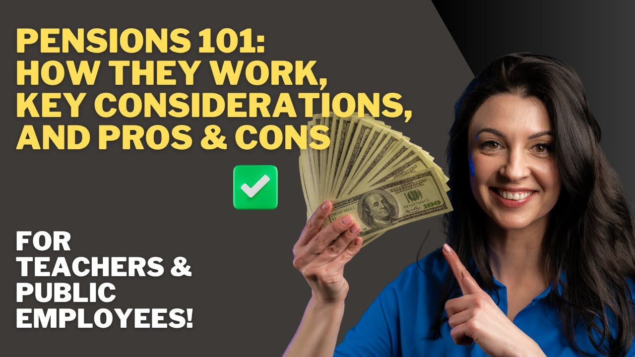 Pensions 101: How They Work, Key Considerations, and Pros & Cons For Teachers & Public Employees!