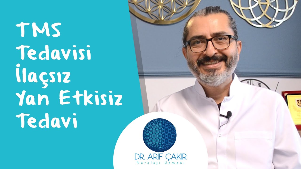 TMS TEDAVİSİ - İLAÇSIZ, YAN ETKİSİZ DEPRESYON TEDAVİSİ - Öğr. Gör. Dr. Arif Çakır