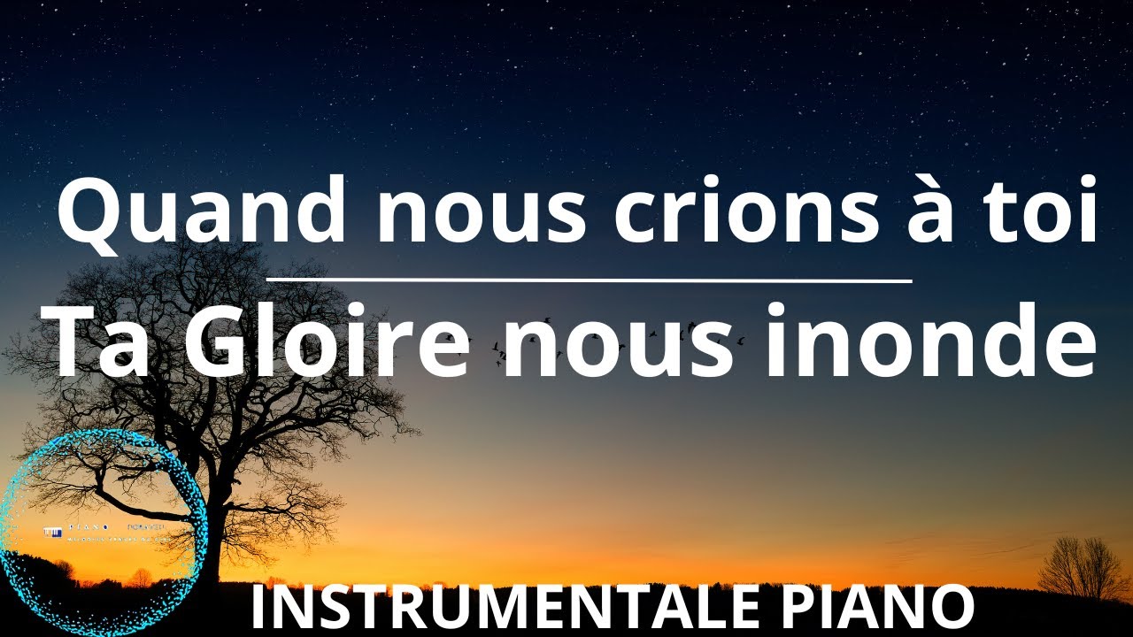 Instrumentale de piano: Quand nous crions &agrave; toi ta Gloire nous inonde
