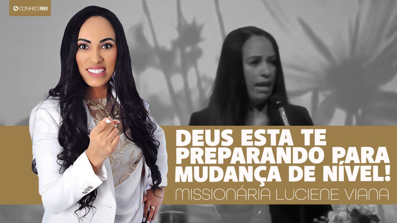 Missionária Luciene Viana | Deus Está Te Preparando Para Mudança de Nível!