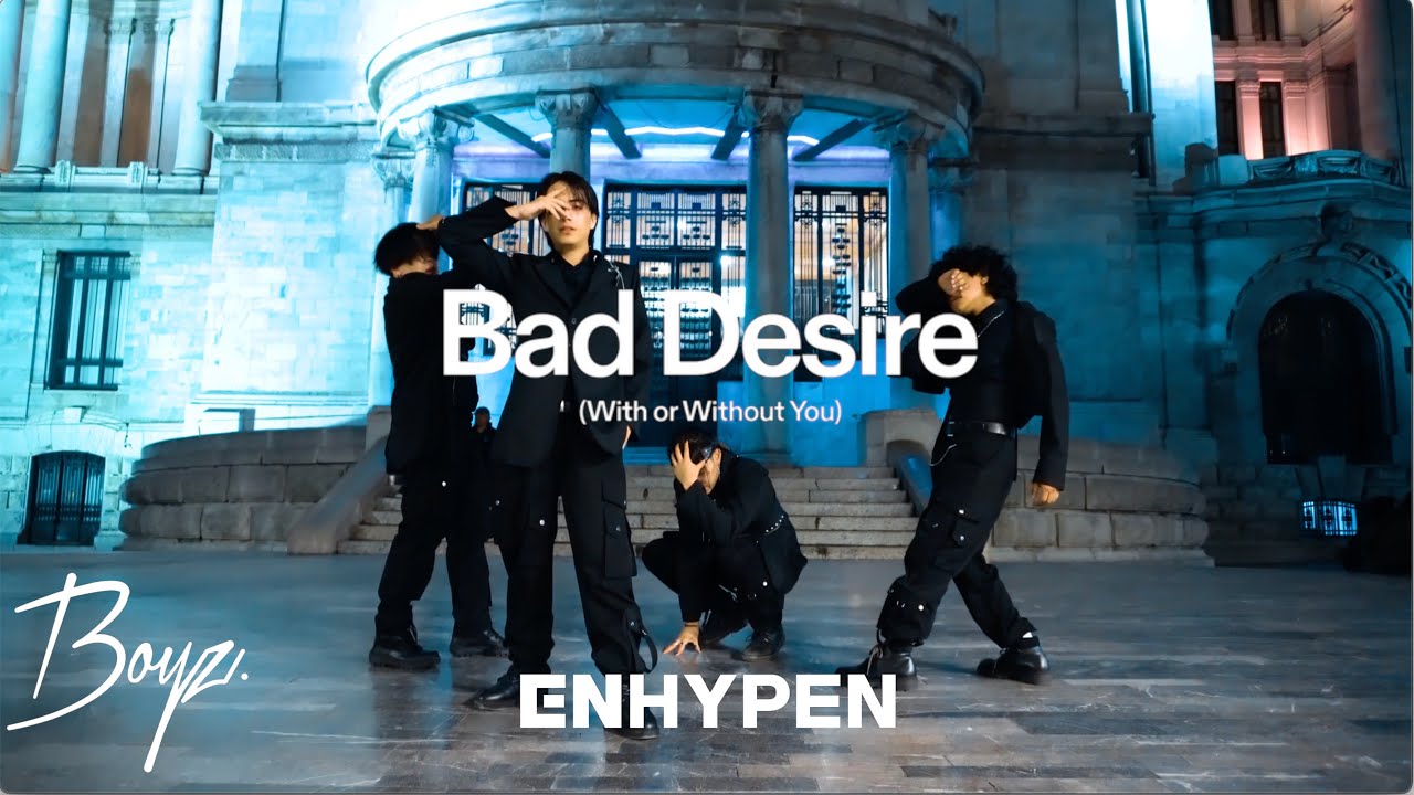 [KPOP IN PUBLIC] ENHYPEN (엔하이픈) - Bad Desire (With Or Without You)| Dance Cover By Boyz. from México