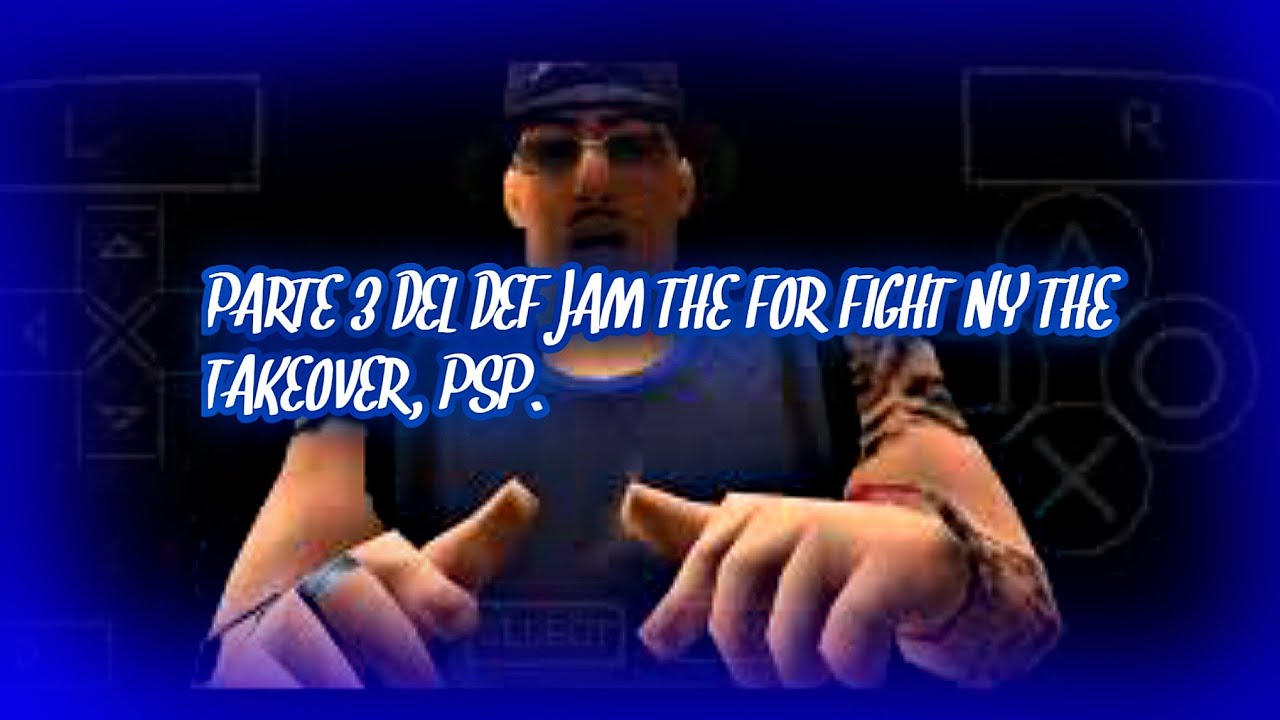 PARTE 3 DE DEF JAM THE FOR FIGHT NY THE TAKEOVER. PSP