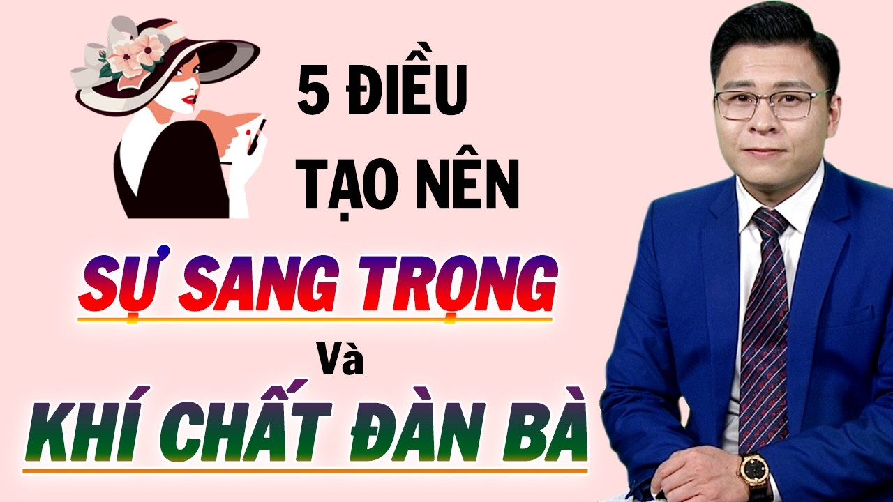 5 Điều Khiến Một Người Phụ Nữ Bình Thường Trở Nên Sang Trọng, Quý Phái Hơn - GNV