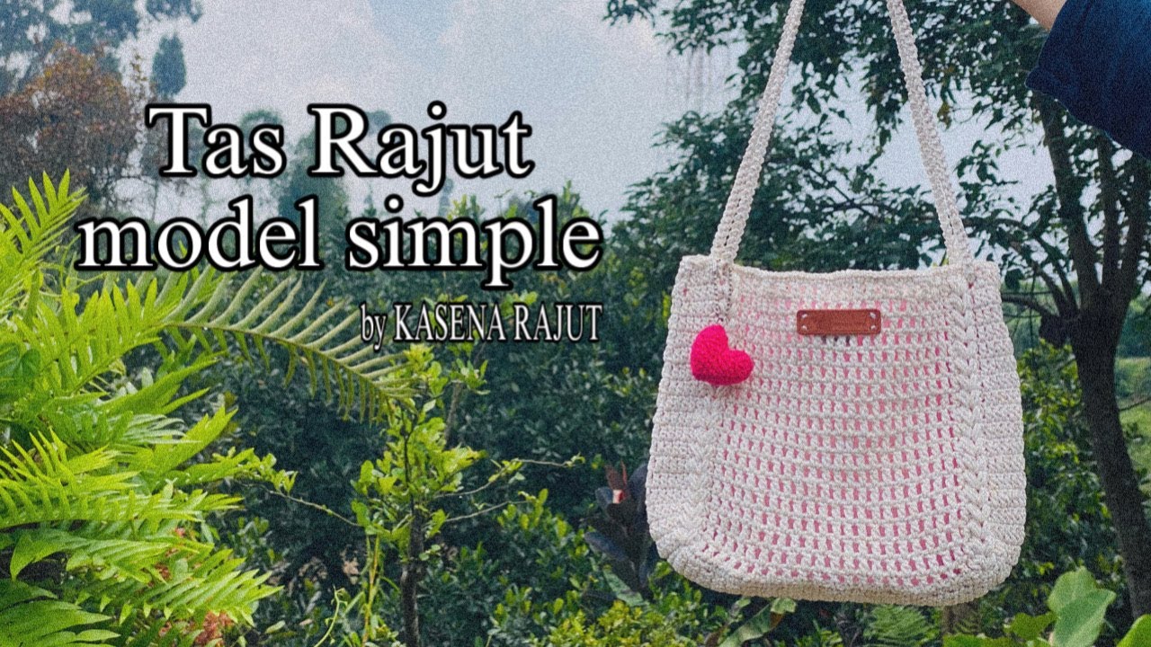 Tutorial Tas Rajut Sederhana untuk Pemula | Cara Membuat Tas Rajut Unik dengan Mudah