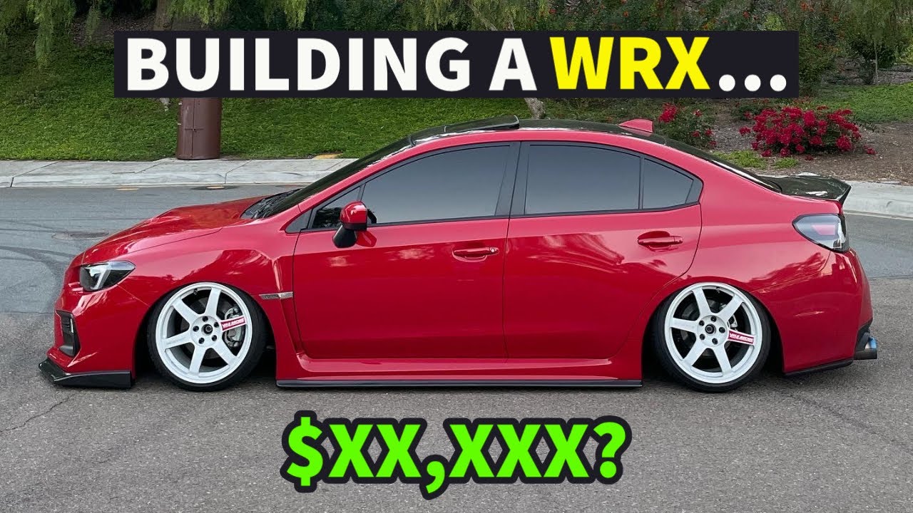 How Much It Cost To Build A Subaru WRX...