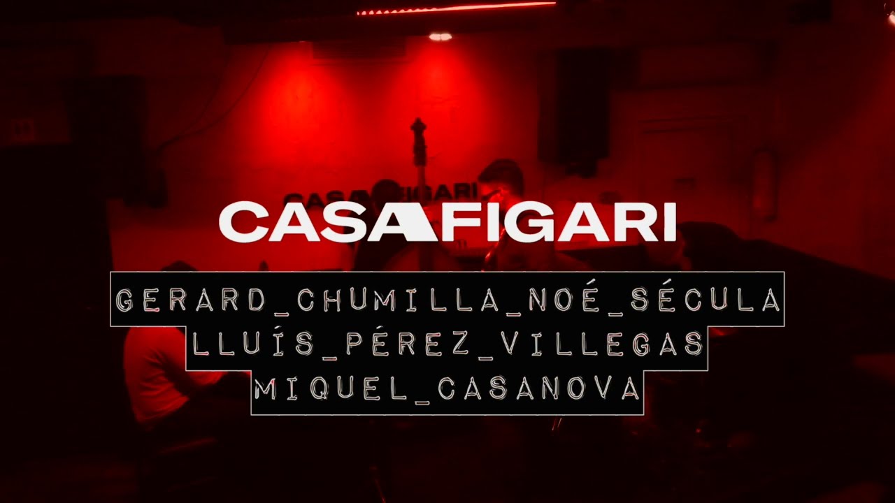 Live @ Casa Figari // Gerard Chumilla, Noé Sécula, Lluís Pérez Villegas, Miquel Casanova // 15-02-23