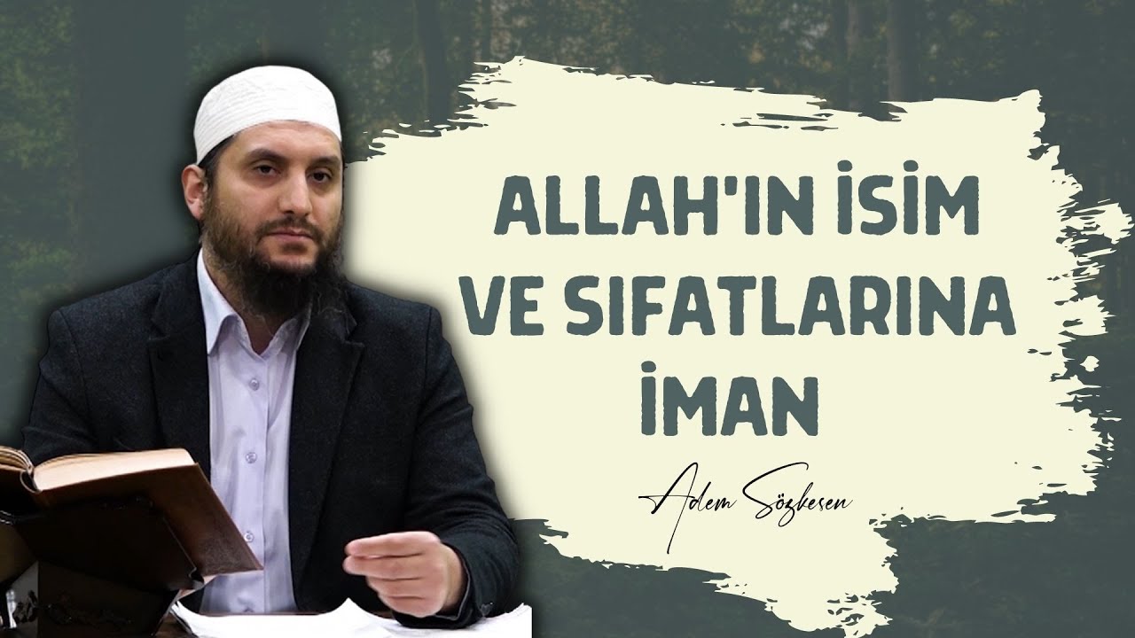 Allah'ın İsim ve Sıfatlarına İman | Adem Sözkesen