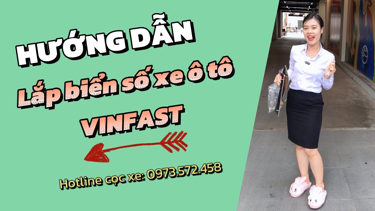 CÁCH LẮP BIỂN SỐ XE VINFAST CHI TIẾT NHẤT. Hotline chốt xe: 0973.572.458