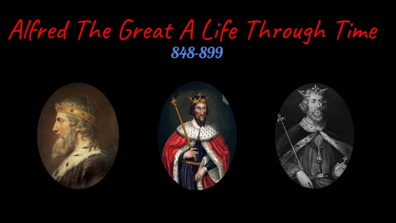 Alfred The Great: A Life Through Time - (848-899)
