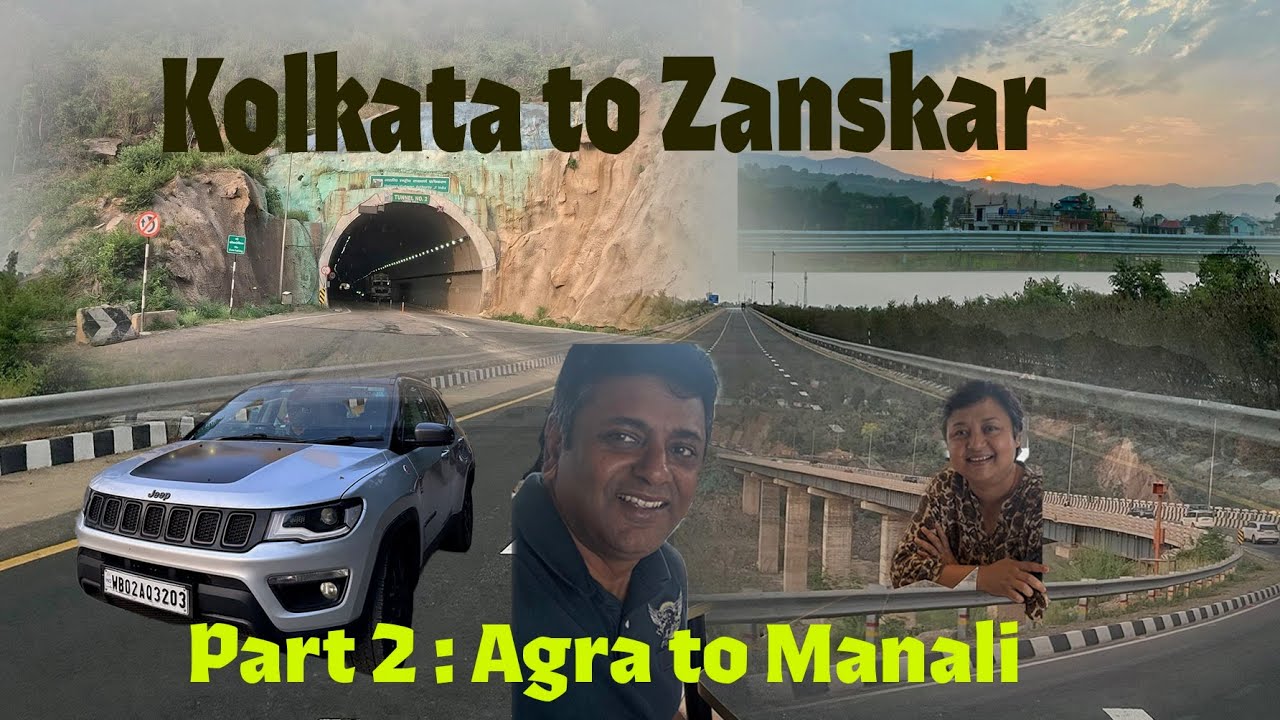 Kolkata to Zanskar-Ladakh 2025 Part 2 : Agra to Manali