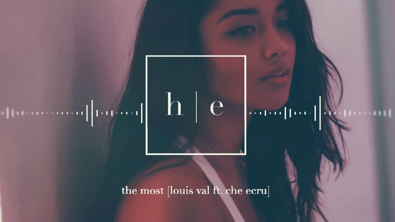 LOUIS VAL - The Most Ft. Che Ecru [Prod. Tay Lewis]