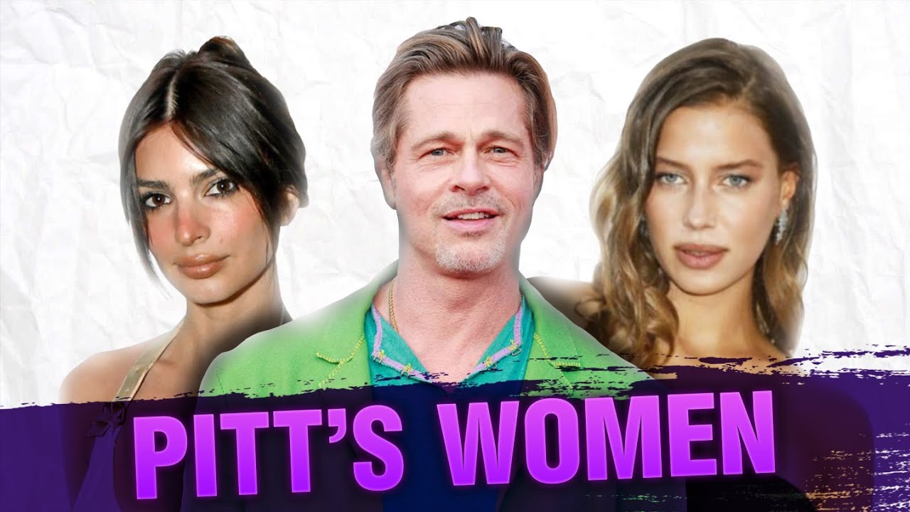 All of BRAD PITT'S Women | How Was It?