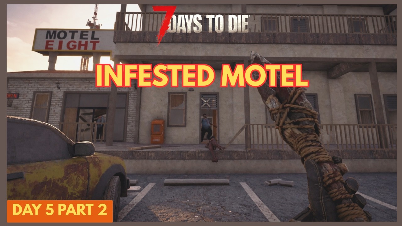 Infested Motel Clear + Night Upgrades | 7 Days to Die Beginner Guide Day 5 Part 2