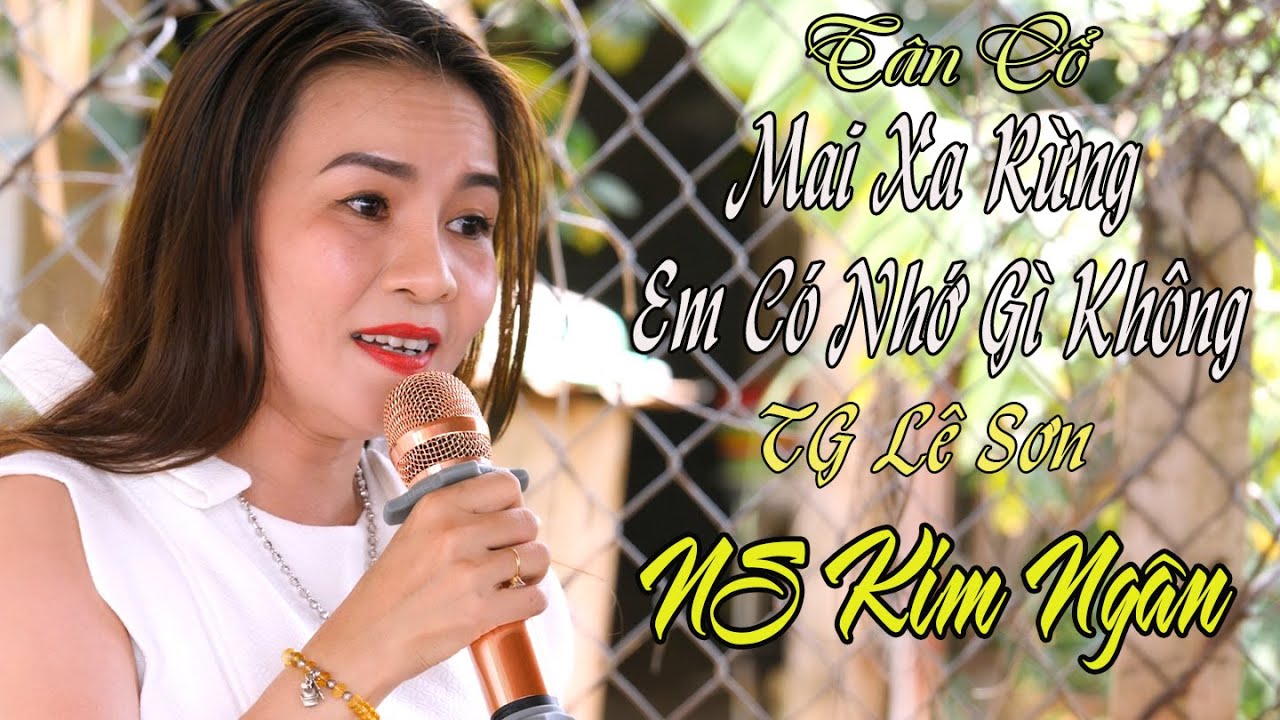 Tân cổ Mai Xa Rừng Em Có Nhớ Gì Không - TG Lê Sơn | NS Kim Ngân | Tân Cổ Việt