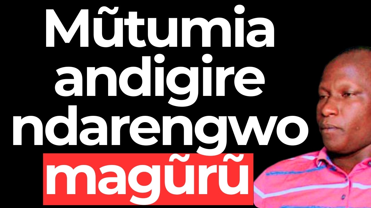 Mũtumia andigire ndarengwo magũrũ : Elijah Kimani