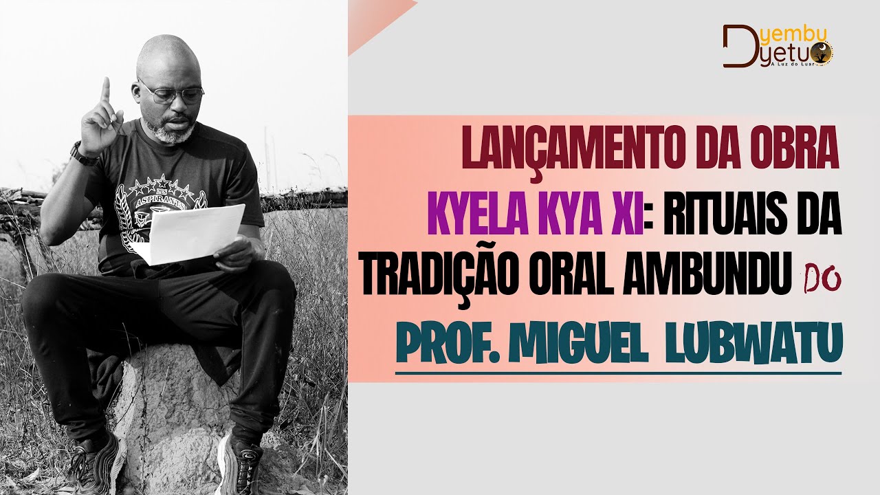 OBRA | KYELA KYA XI: RITUAIS DAS TRADIÇÕES ORAIS ANGOLANAS