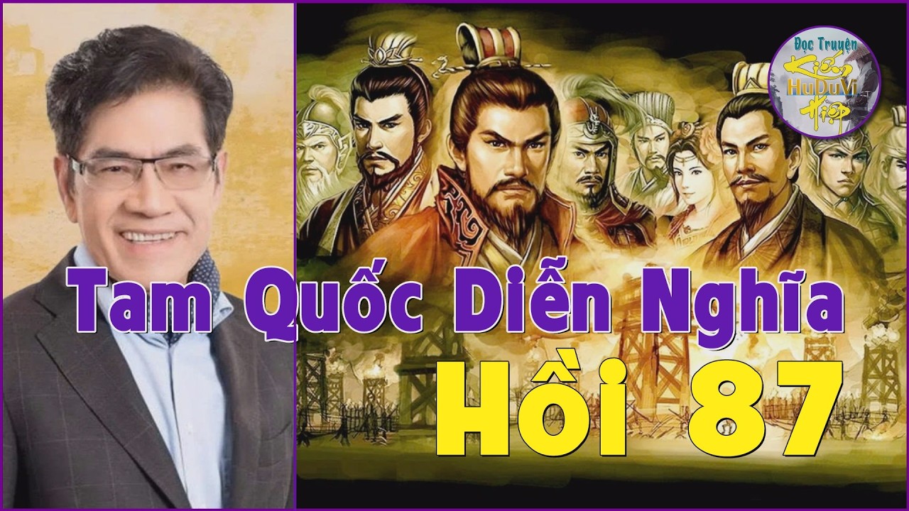 Tam Quốc Diễn Nghĩa - Hồi 87 | Nam Man Nổi Loạn – Gia Cát Lượng Xuất Quân Bắt Mạnh Hoạch | HuDuVi