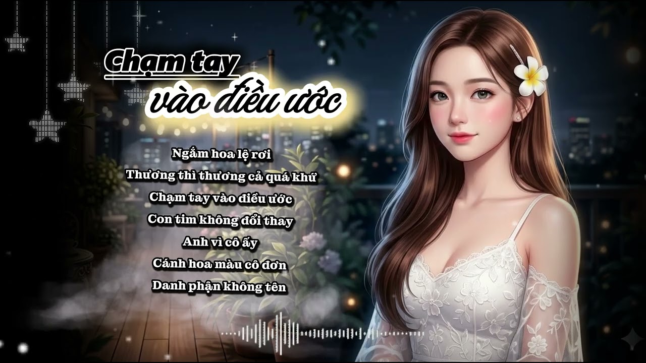 CHẠM TAY VÀO ĐIỀU ƯỚC | Nhạc Hot TikTok | DANH PHẬN KHÔNG TÊN