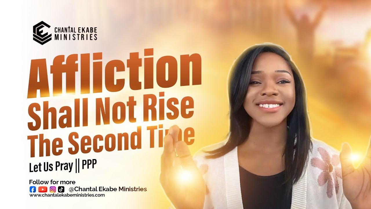 The Lord Says Affliction Shall Not Rise The Second Time, Let’s Pray || PPP
