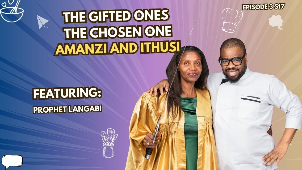 EPISODE 3 S17 || THE GIFTED ONES, THE CHOSEN ONE, AMANZI AND ITHUSI