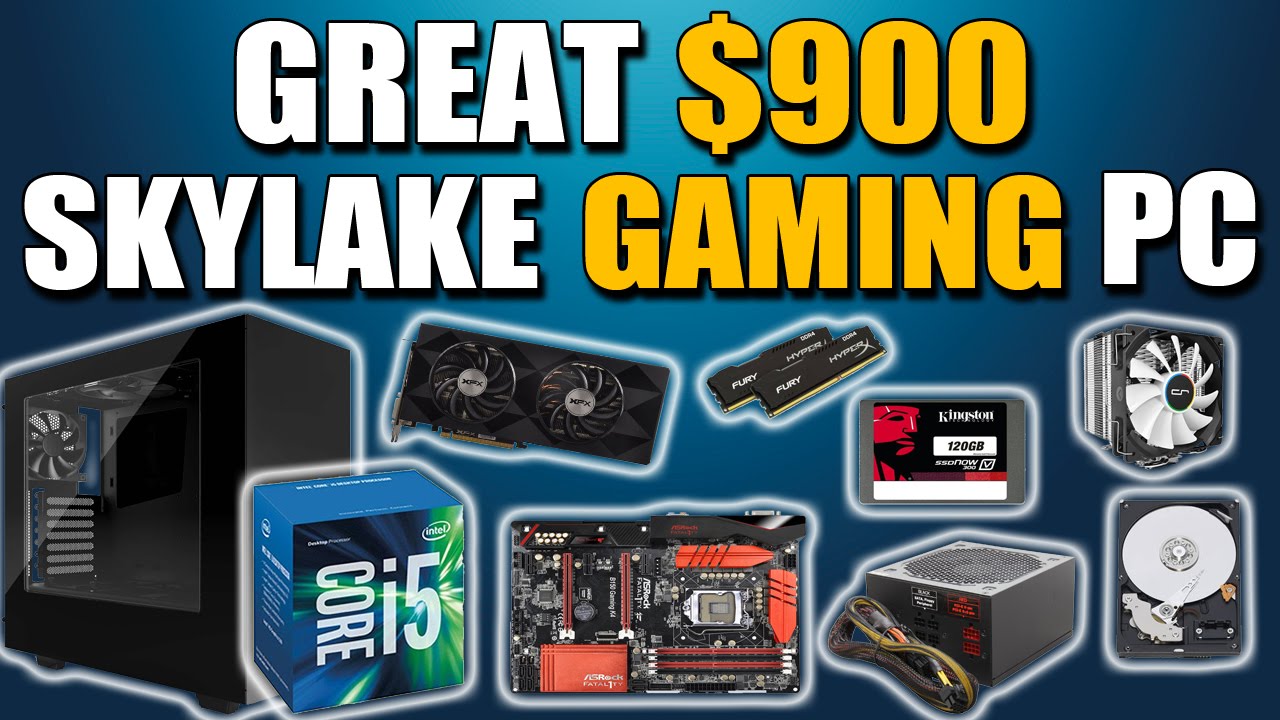 Great $900 SKYLAKE Gaming PC Build 1080p Gaming PC March 2016