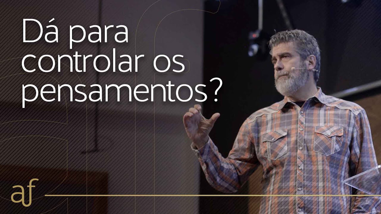D&aacute; para controlar os pensamentos? &bull; Pr. H&eacute;lio Peixoto