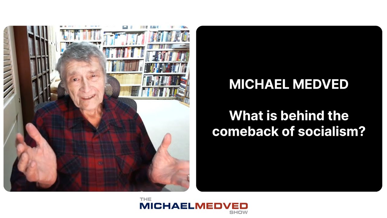 What is behind the comeback of socialism? | Michael Medved