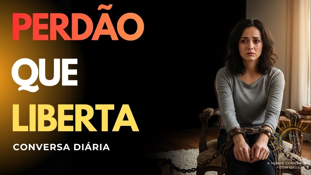 APRENDA A LIBERTAR SEU CORAÇÃO SEM NEGAR A DOR COM O PERDÃO.