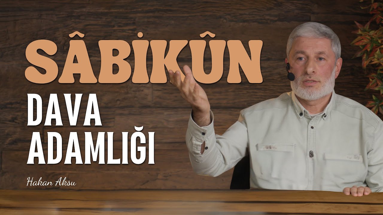 Sâbikûn - Dava Adamlığı - Hakan Aksu