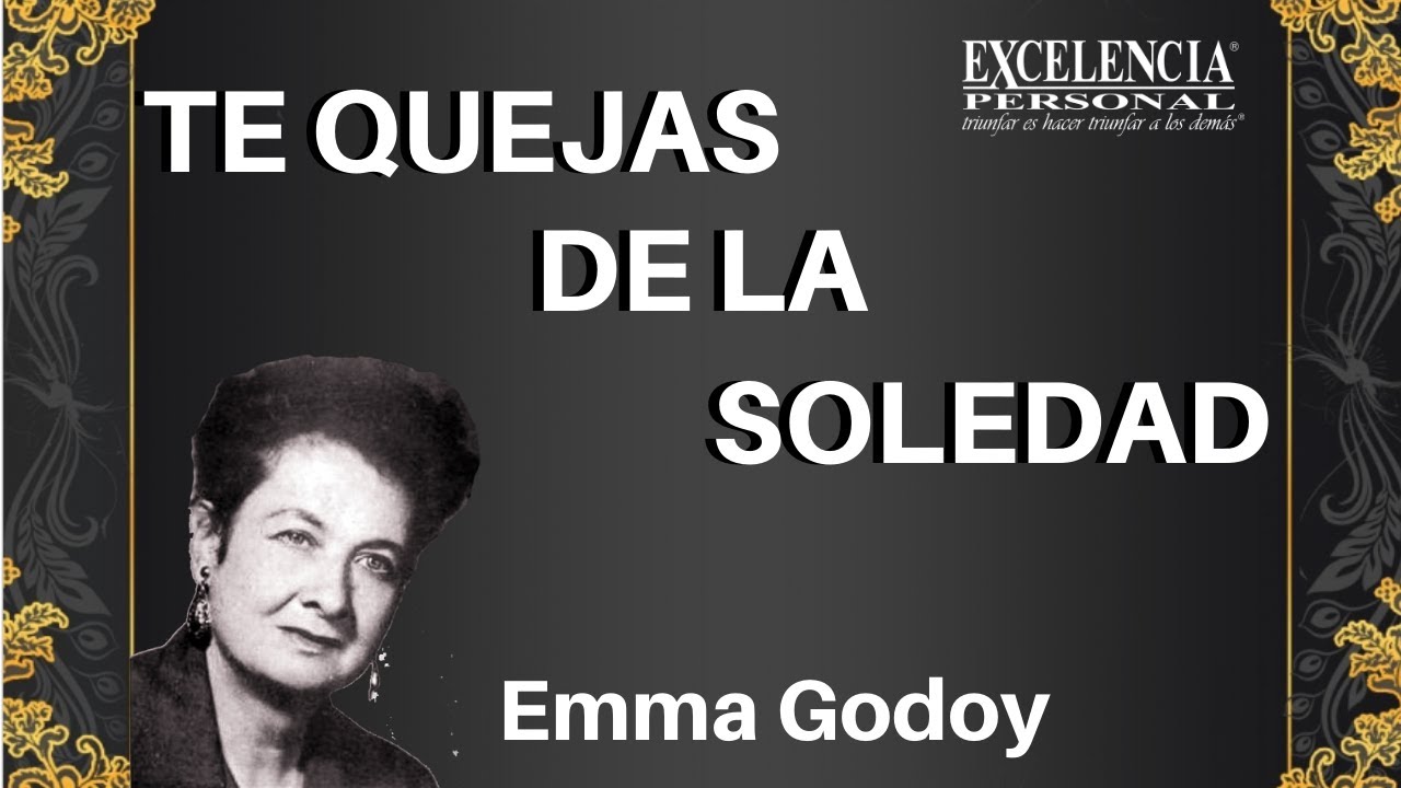 Te quejas de la soledad. Que mis palabras te acompañen. Dra. Emma Godoy