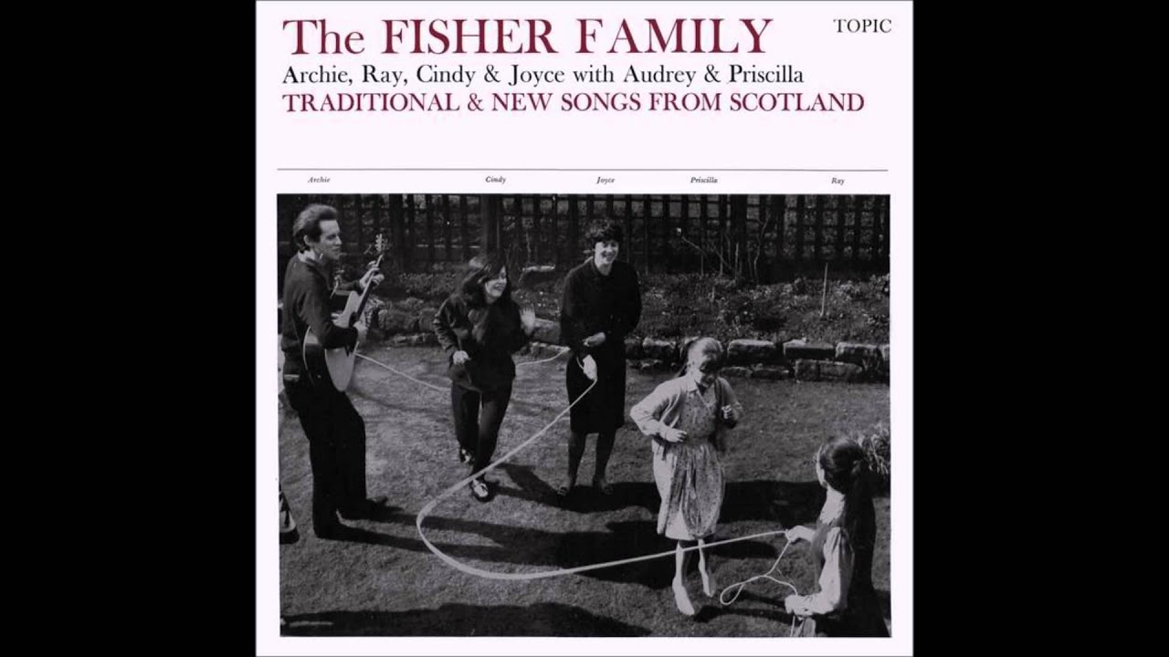 The Fisher Family:  Traditional & New Songs from Scotland