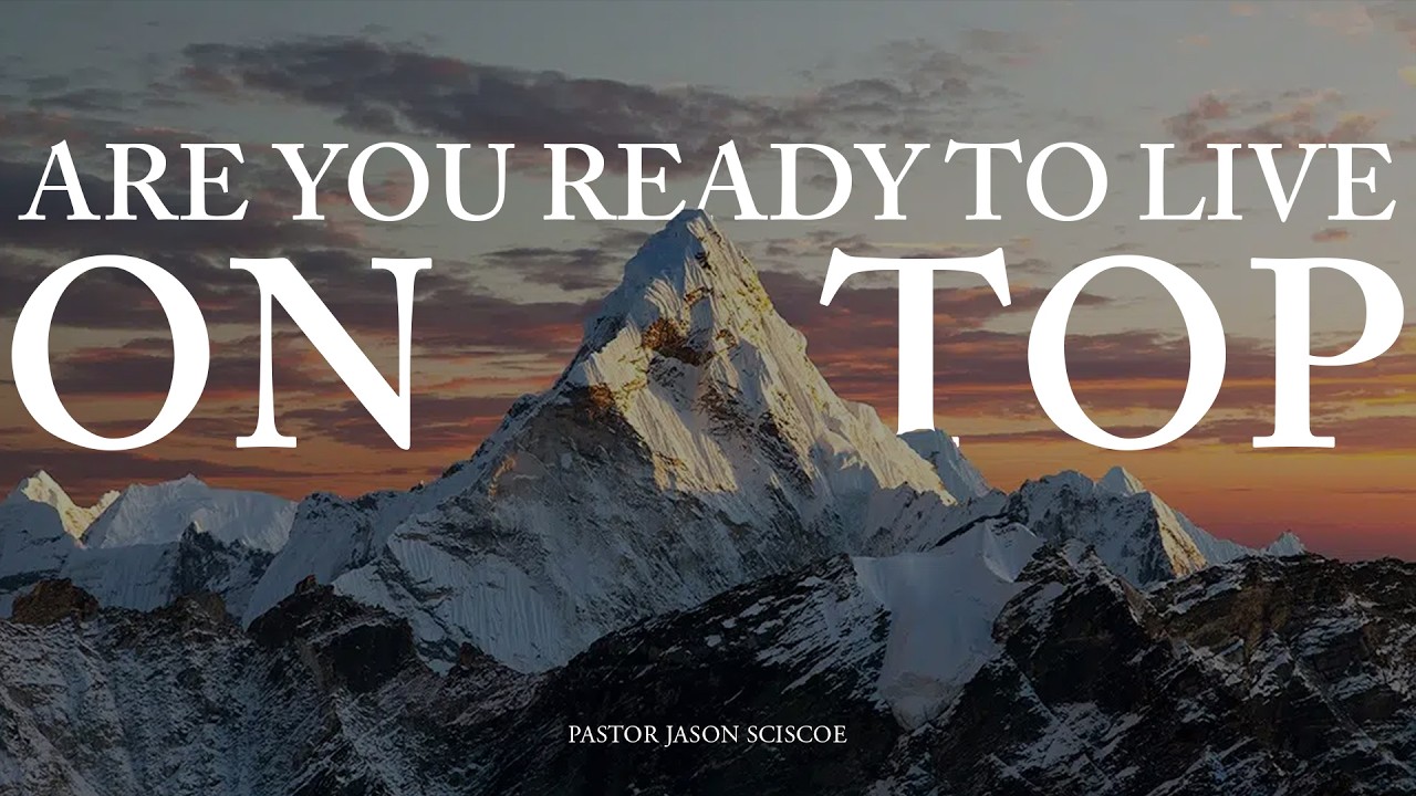 Are You Ready to Live on Top? | Pastor Jason Sciscoe | Sunday Worship Service