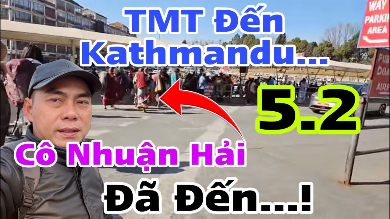 TMT Ở Lại Kathmandu…? N11 Trở Lại Nepal Kiện Phúc Giác… Cô Nhuận Hải Đã Đến