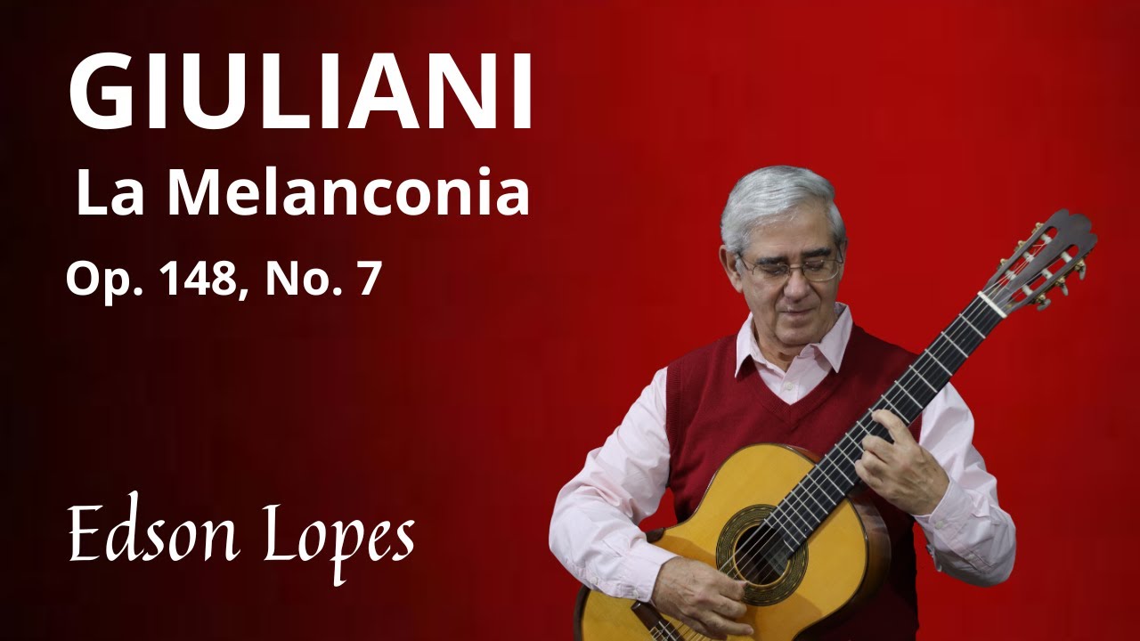 La Melanconia, Op. 148, No. 7 by Mauro Giuliani, performed by Edson Lopes