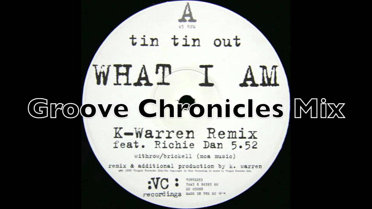 Tin Tin Out feat - What I Am - Groove Chronicles Mix (UK Garage)