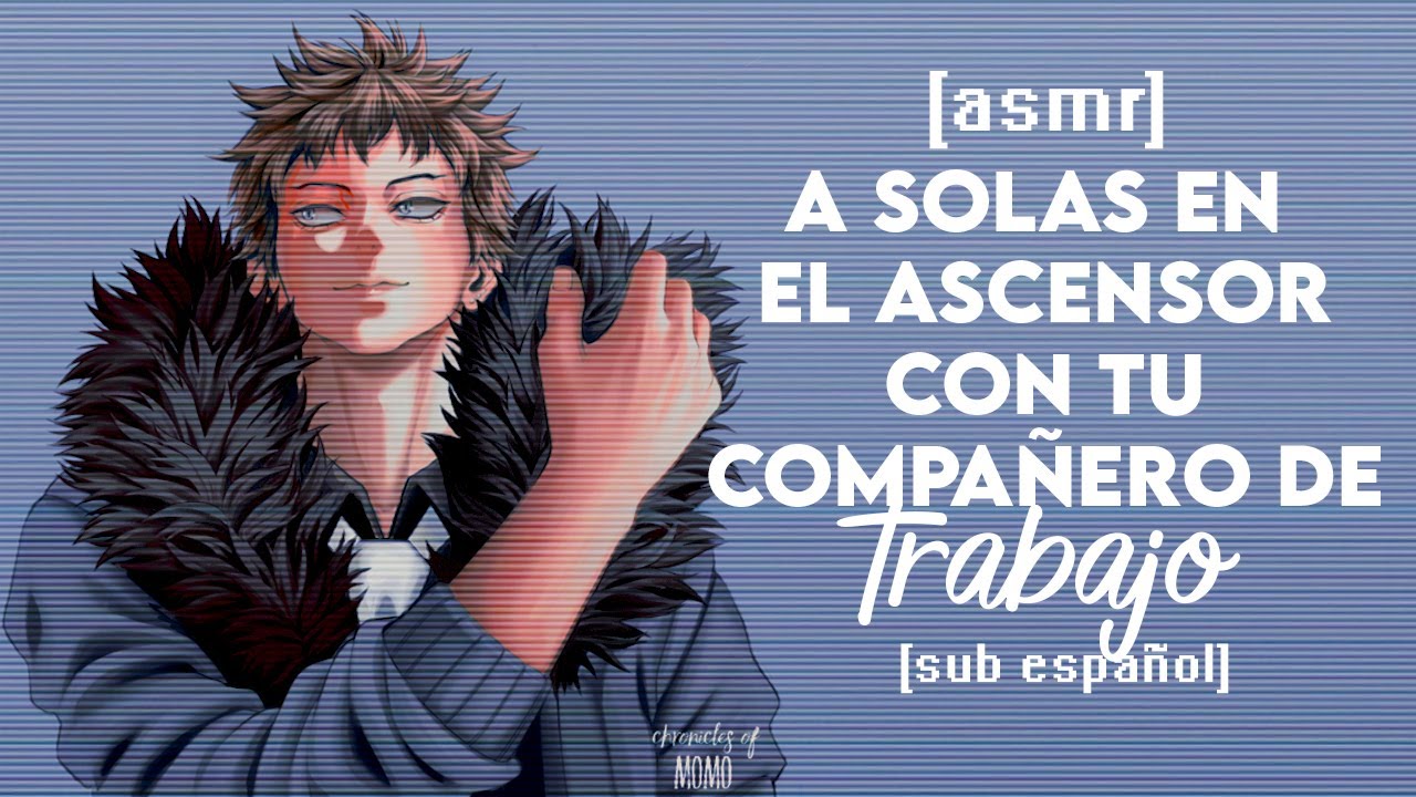 [ASMR] A Solas en el Ascensor con tu Compañero de Trabajo 👉👈😳 — '`Sᴜʙ Esᴘᴀɴ̃ᴏʟ♡'`