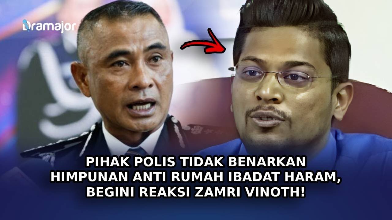 PIHAK Polis Tidak Benarkan Himpunan Anti Rumah Ibadat Haram, Begini Reaksi Zamri Vinoth!