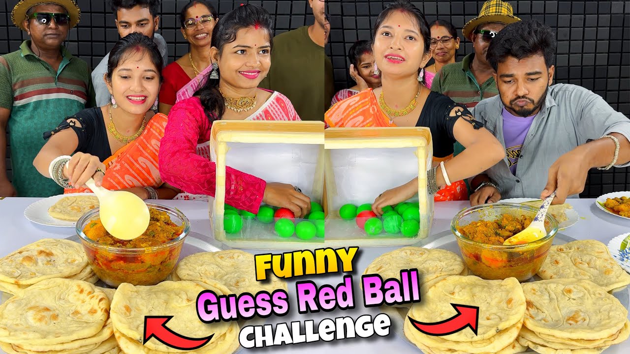 Guess The Red Ball Eat Chicken Tandoori Roti Challenge With Full Family