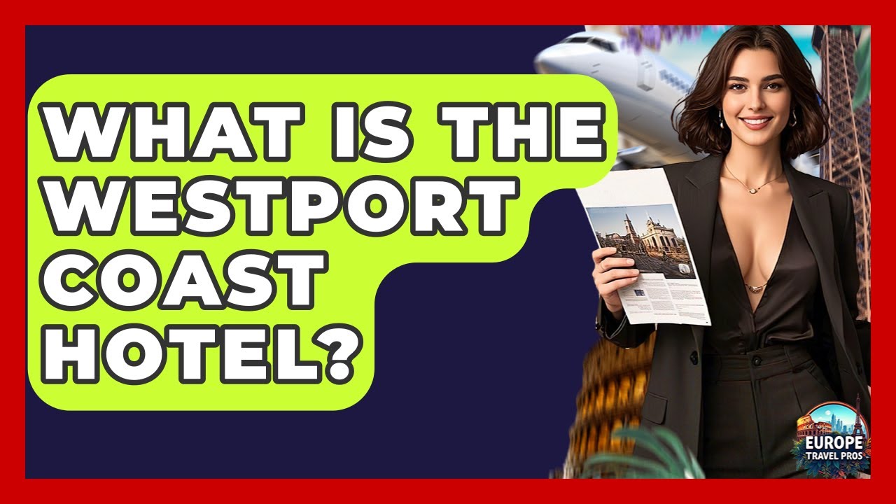 What Is The Westport Coast Hotel? - Europe Travel Pros