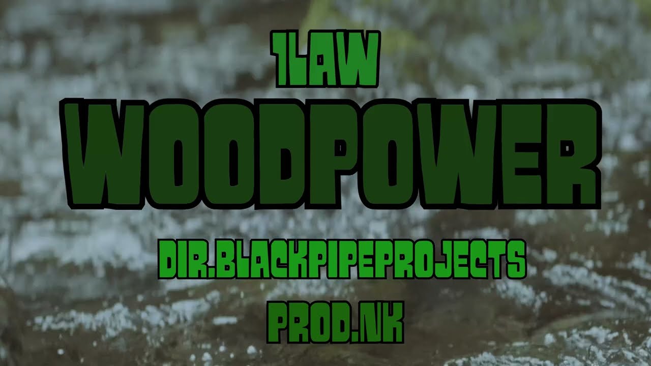 1LAW - WOOD POWER【Official Video】