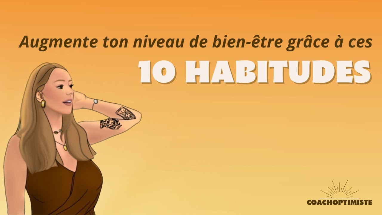 Ces habitudes bien-être qui vont métamorphoser ton quotidien - partie 1