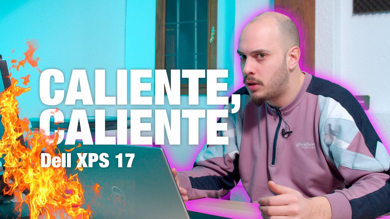 Caliente, caliente | Dell XPS 17