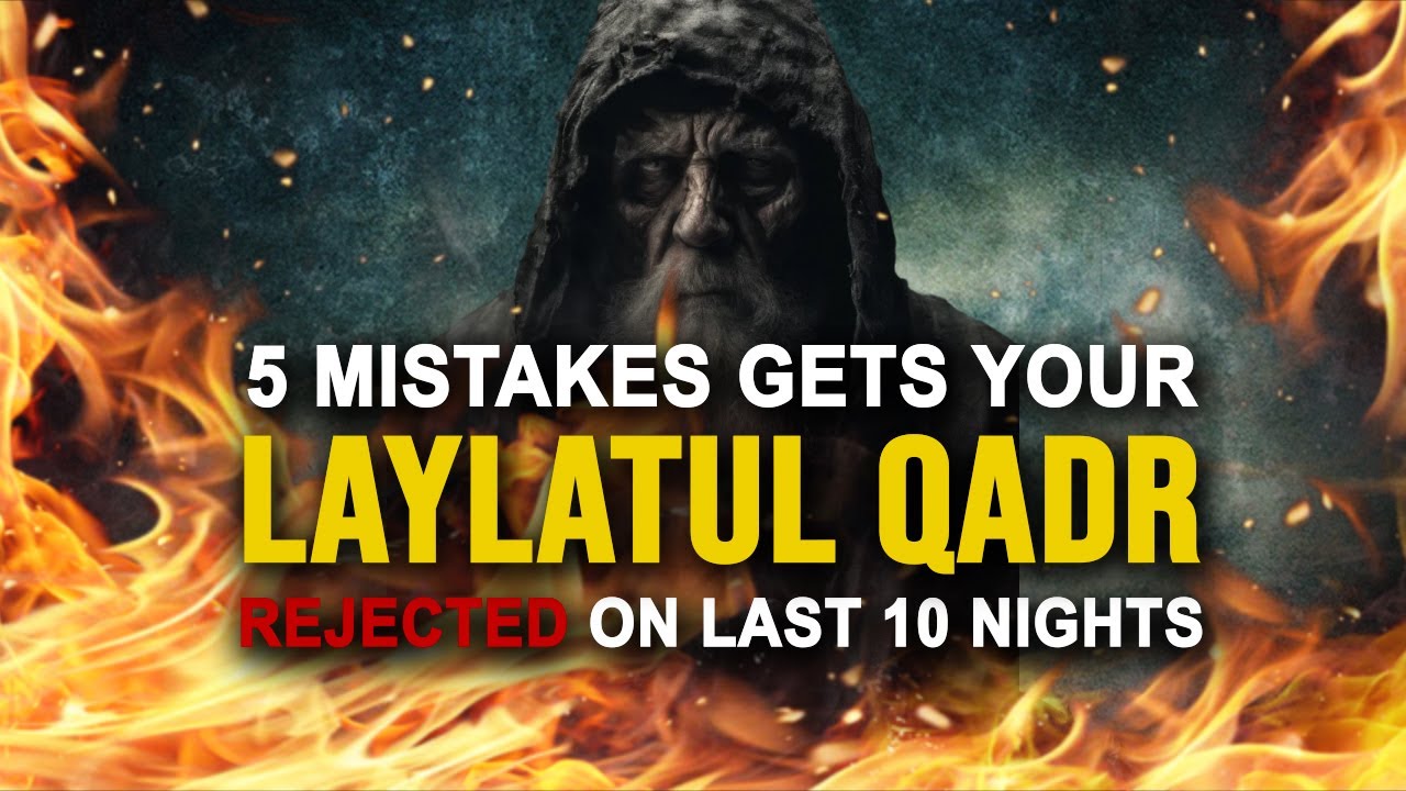 5 Signs You Lost Laylatul Qadr (5 MISTAKES OF LAYLATUL QADR)